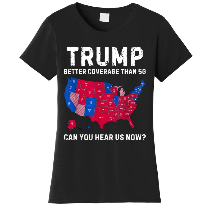 Trump Better Coverage Than 5g Can You Hear Us Now Women's T-Shirt