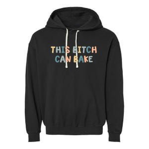 This Bitch Can Bake Funny Baking Queen Bake Lovers Garment-Dyed Fleece Hoodie