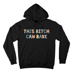 This Bitch Can Bake Funny Baking Queen Bake Lovers Hoodie