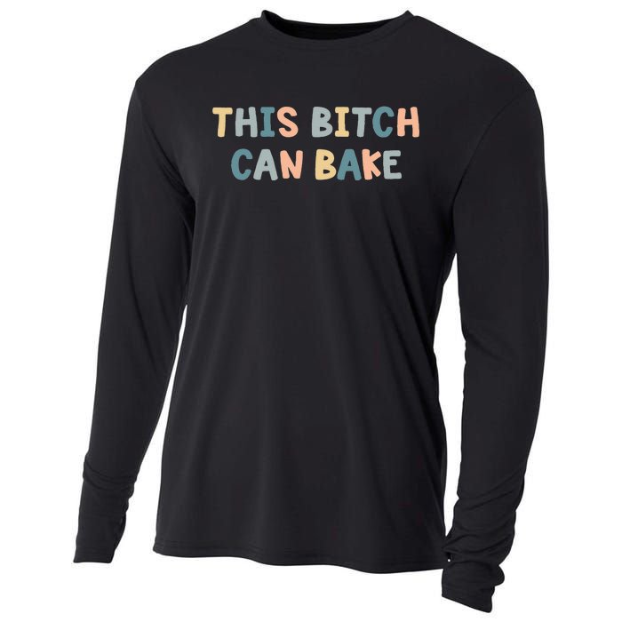 This Bitch Can Bake Funny Baking Queen Bake Lovers Cooling Performance Long Sleeve Crew