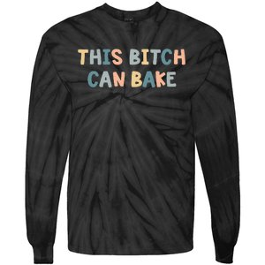 This Bitch Can Bake Funny Baking Queen Bake Lovers Tie-Dye Long Sleeve Shirt