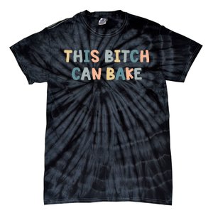 This Bitch Can Bake Funny Baking Queen Bake Lovers Tie-Dye T-Shirt