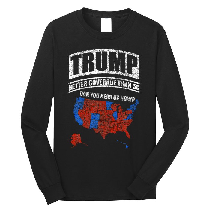 Trump Better Coverage Than 5g Can You Hear Us Now Usa Map Long Sleeve Shirt