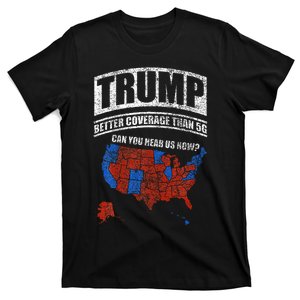 Trump Better Coverage Than 5g Can You Hear Us Now Usa Map T-Shirt