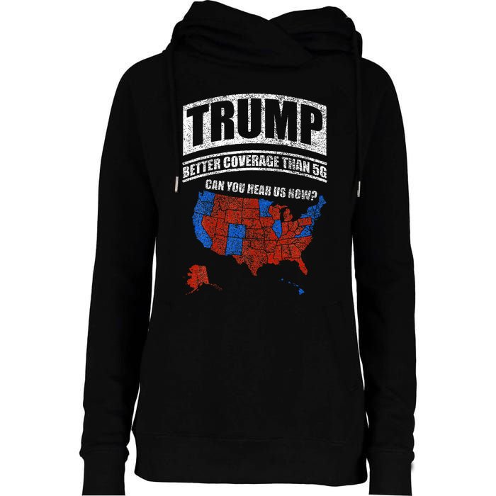 Trump Better Coverage Than 5g Can You Hear Us Now Usa Map Womens Funnel Neck Pullover Hood