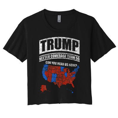 Trump Better Coverage Than 5g Can You Hear Us Now Usa Map Women's Crop Top Tee