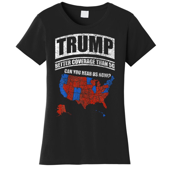 Trump Better Coverage Than 5g Can You Hear Us Now Usa Map Women's T-Shirt