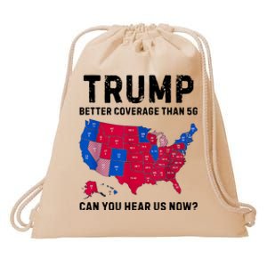 Trump Better Coverage Than 5g Can You Hear Us Now Drawstring Bag