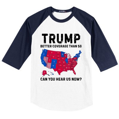 Trump Better Coverage Than 5g Can You Hear Us Now Baseball Sleeve Shirt