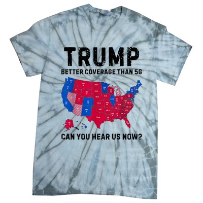 Trump Better Coverage Than 5g Can You Hear Us Now Tie-Dye T-Shirt