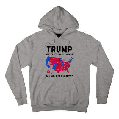 Trump Better Coverage Than 5g Can You Hear Us Now Tall Hoodie