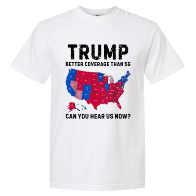 Trump Better Coverage Than 5g Can You Hear Us Now Garment-Dyed Heavyweight T-Shirt