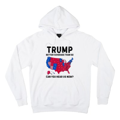 Trump Better Coverage Than 5g Can You Hear Us Now Hoodie