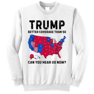 Trump Better Coverage Than 5g Can You Hear Us Now Sweatshirt