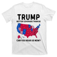 Trump Better Coverage Than 5g Can You Hear Us Now T-Shirt