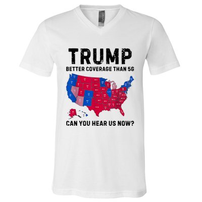 Trump Better Coverage Than 5g Can You Hear Us Now V-Neck T-Shirt