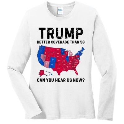 Trump Better Coverage Than 5g Can You Hear Us Now Ladies Long Sleeve Shirt