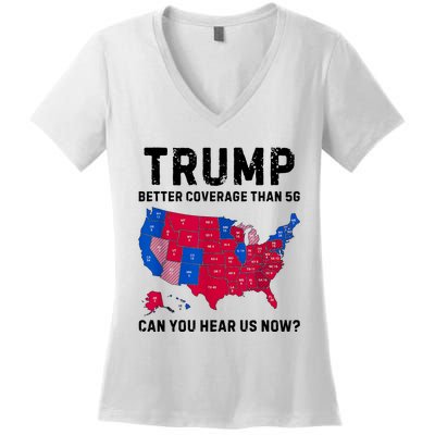 Trump Better Coverage Than 5g Can You Hear Us Now Women's V-Neck T-Shirt