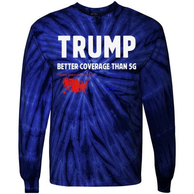 Trump Better Coverage Politics Funny Tie-Dye Long Sleeve Shirt