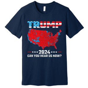 Trump Better Coverage Than 5g Can You Hear Us Now Political Premium T-Shirt