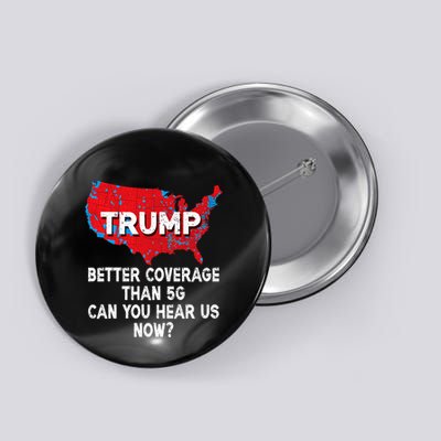 Trump Better Coverage Than 5g Can You Hear Us Now Red Map Button
