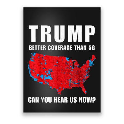 Trump Better Coverage Than 5g Can You Hear Us Now Poster