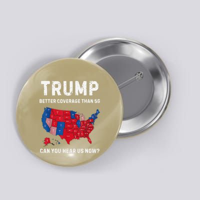Trump Better Coverage Than 5g Can You Hear Us Now On Back Button