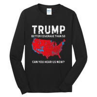 Trump Better Coverage Than 5g Can You Hear Us Now Tall Long Sleeve T-Shirt