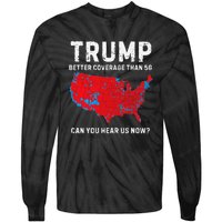 Trump Better Coverage Than 5g Can You Hear Us Now Tie-Dye Long Sleeve Shirt