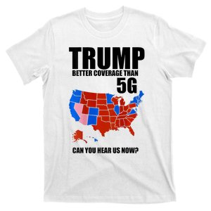 Trump Better Coverage Than 5g Can You Hear Us Now Usa Map T-Shirt