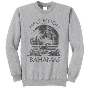 The Bahamas Cruise Half Moon Bahamas Travel Bahamas Vacation Tall Sweatshirt