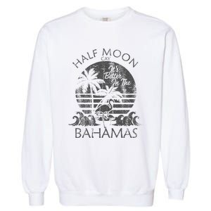 The Bahamas Cruise Half Moon Bahamas Travel Bahamas Vacation Garment-Dyed Sweatshirt