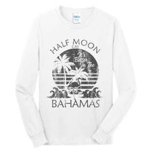 The Bahamas Cruise Half Moon Bahamas Travel Bahamas Vacation Tall Long Sleeve T-Shirt