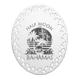 The Bahamas Cruise Half Moon Bahamas Travel Bahamas Vacation Ceramic Oval Ornament