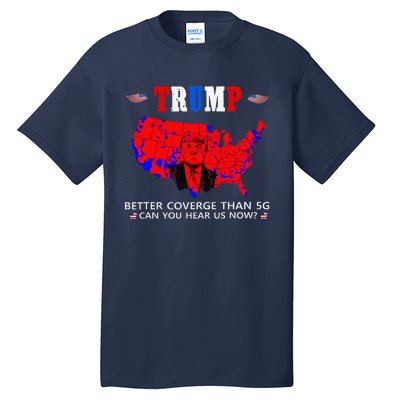 Trump Better Coverage Than 5g Can You Hear Us Now Usa Map Tall T-Shirt