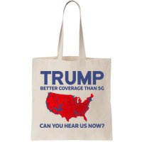 Trump Better Coverage Than 5g Can You Hear Us Now 2024 Tote Bag