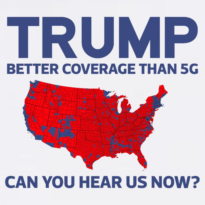 Trump Better Coverage Than 5g Can You Hear Us Now 2024 Sweatshirt