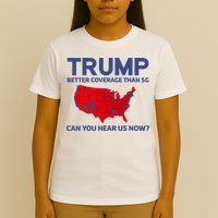 Trump Better Coverage Than 5g Can You Hear Us Now 2024 T-Shirt