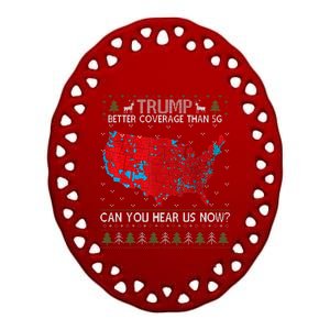 Trump Better Coverage Than 5g. Can Your Hear Us Now On Back Ceramic Oval Ornament