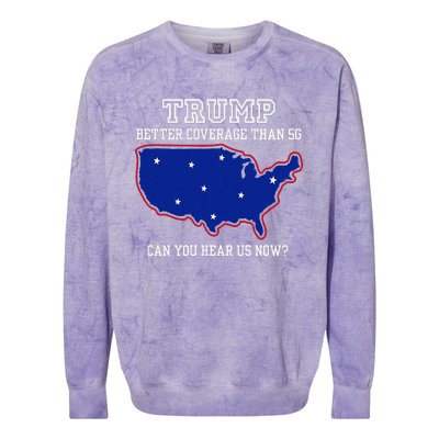 Trump Better Coverage Than 5g Can You Hear Us Now Colorblast Crewneck Sweatshirt