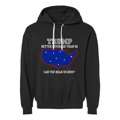 Trump Better Coverage Than 5g Can You Hear Us Now Garment-Dyed Fleece Hoodie