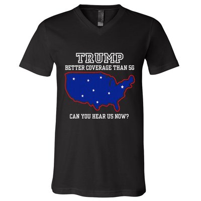 Trump Better Coverage Than 5g Can You Hear Us Now V-Neck T-Shirt