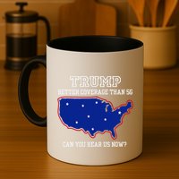 Trump Better Coverage Than 5g Can You Hear Us Now Mug