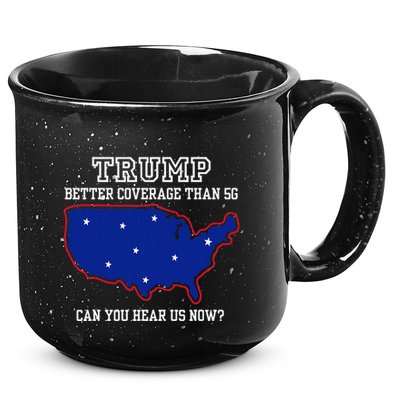 Trump Better Coverage Than 5g Can You Hear Us Now 15oz Campfire Ceramic Mug