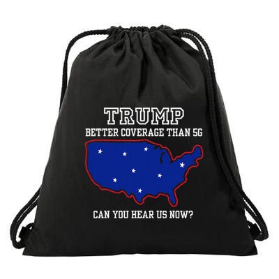 Trump Better Coverage Than 5g Can You Hear Us Now Drawstring Bag