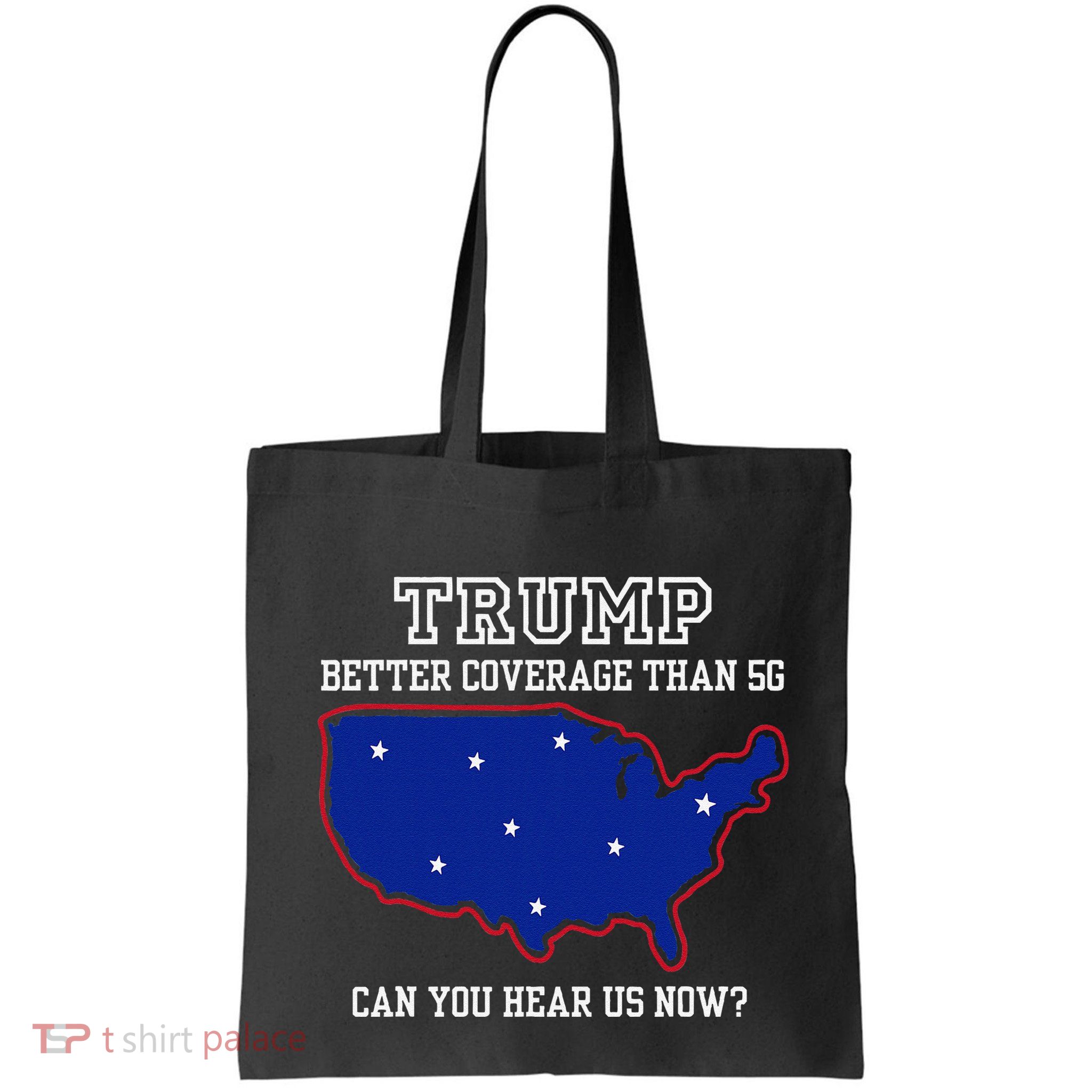 Trump Better Coverage Than 5g Can You Hear Us Now Bag