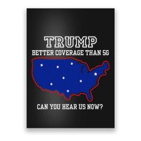 Trump Better Coverage Than 5g Can You Hear Us Now Poster