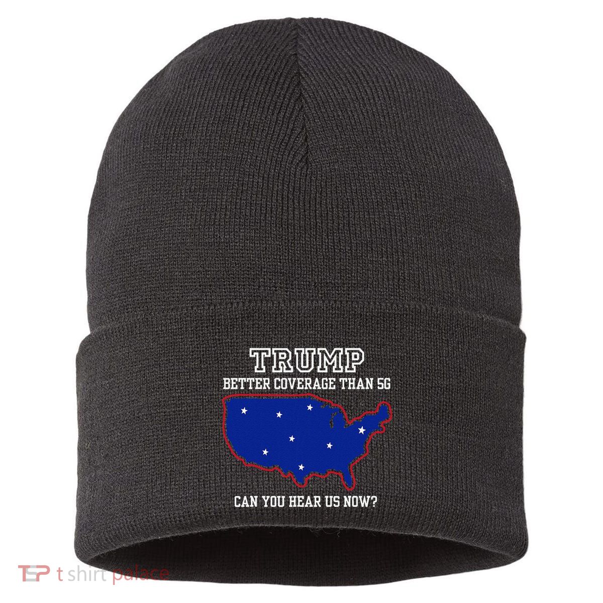 Trump Better Coverage Than 5g Can You Hear Us Now Sustainable Knit Beanie