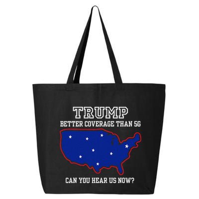 Trump Better Coverage Than 5g Can You Hear Us Now 25L Jumbo Tote