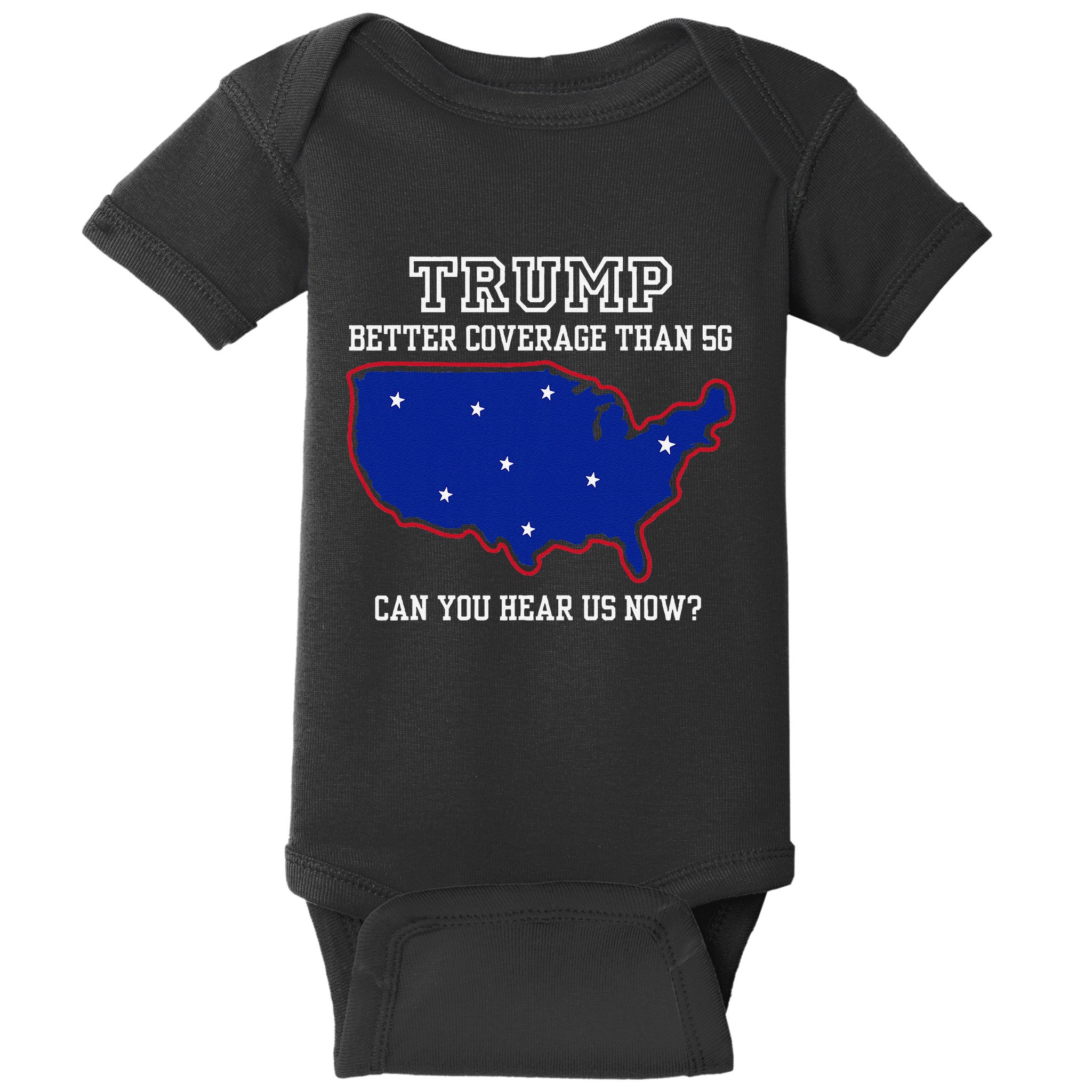 Trump Better Coverage Than 5g Can You Hear Us Now Baby Bodysuit